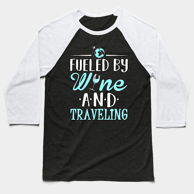 Fueled by Wine and Traveling Baseball T-Shirt by KsuAnn